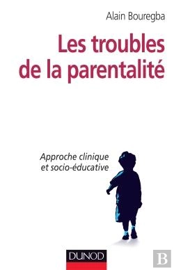 Bertrand.pt - Les Troubles De La Parentalité ; Approche Clinique Et Socio-Éducative