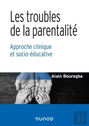 Les Troubles De La Parentalité ; Approche Clinique Et Socio-Éducative