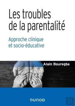 Bertrand.pt - Les Troubles De La Parentalité ; Approche Clinique Et Socio-Éducative