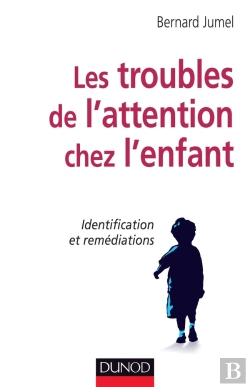 Bertrand.pt - Les Troubles De L'Attention Chez L'Enfant ; Identification Et Remédiations