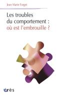 Les Troubles Du Comportement ; Où Est L'Embrouille ?