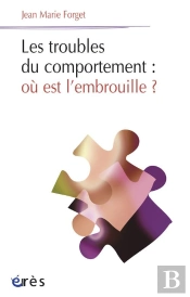 Les Troubles Du Comportement ; Où Est L'Embrouille ?