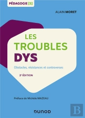 Les Troubles Dys ; Obstacles, Résistances Et Controverses (2e Édition)