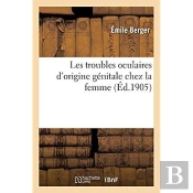 Les Troubles Oculaires D'Origine Genitale Chez La Femme