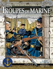 Les Troupes De La Marine Tome 1 : Les Dernières Cartouches ; 1622-1871