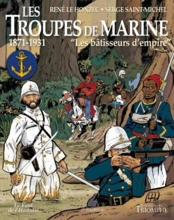 Bertrand.pt - Les Troupes De La Marine Tome 2 : Les Bâtisseurs De L'Empire ; 1871-1931