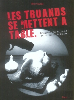 Bertrand.pt - Les Truands Se Mettent À Table ; Recettes De Cuisine Pour Durs À Cuire