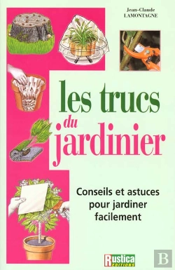 Bertrand.pt - Les Trucs Du Jardinier ; Les Conseils Et Les Astuces Pour Jardinier Facilement
