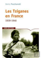 Les Tsiganes En France 1939-1946