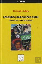 Les Tubes Des Annees 1980 : Pop Music, Rock Et Variete