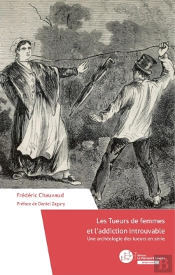 Bertrand.pt - Les Tueurs De Femmes Et L'Addiction Introuvable : Une Archéologie Des Tueurs En Série