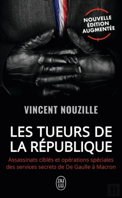 Bertrand.pt - Les Tueurs De La République : Assassinats Ciblés Et Opérations Spéciales Des Services Secrets De De Gaulle À Macron