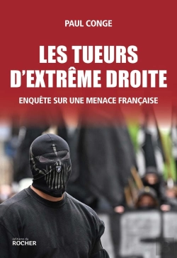 Bertrand.pt - Les Tueurs D'Extrême Droite : Enquête Sur Une Menace Française