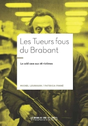 Les Tueurs Fous Du Brabant : Le Cold Case Au 28 Victimes