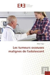Les Tumeurs Osseuses Malignes De L'Adolescent
