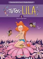 Les Tutos De Lila Tome 1 : #Moncorpsetmoi