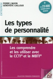 Les Types De Personnalité ; Les Comprendre Et Les Utiliser Avec Le Ccti Et Le Mbti