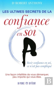 Les Ultimes Secrets De La Confiance En Soi