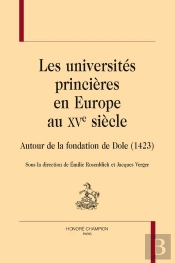 Les Universités Princières En Europe Au Xve Siècle : Autour De La Fondation De Dole (1423)