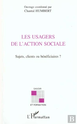 Bertrand.pt - Les Usagers De L'Action Sociale ; Sujets Clients Ou Beneficiaires