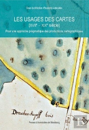 Les Usages Des Cartes (Xviie-Xixe Siècle) ; Pour Une Approche Pragmatique Des Productions Cartographiques