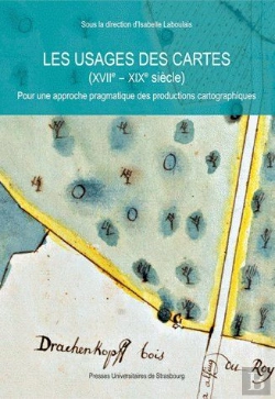 Bertrand.pt - Les Usages Des Cartes (Xviie-Xixe Siècle) ; Pour Une Approche Pragmatique Des Productions Cartographiques
