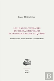 Les Usages Littéraires De Thomas Bernhard Et De Peter Handke Au Québec ; Les Modalités D'Une Affiliation Interculturelle