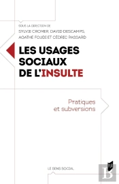 Les Usages Sociaux De L'Insulte : Pratiques Et Subversions