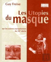 Les Utopies Du Masque Sur Les Scènes Européennes Du Xx Siècle