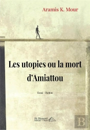 Les Utopies Ou La Mort D'Amiattou