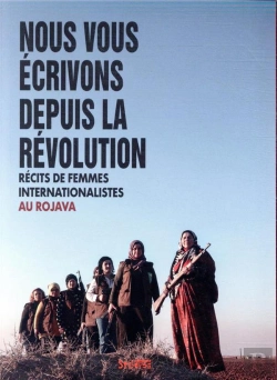 Bertrand.pt - Les Utopiques : Nous Vous Écrivons Depuis La Révolution ; Récits De Femmes Internationalistes Au Rojava