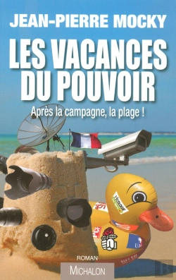 Bertrand.pt - Les Vacances Du Pouvoir ; Après La Campagne, La Plage !