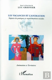 Les Vacances Et L'Animation ; Espaces De Pratiques Et Représentations Sociales