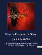 Les Vacances - Un Roman De Litterature Jeunesse De Mme La Comtesse De Segur
