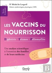 Les Vaccins Du Nourrisson - Diphterie - Tetanos - Polyomelite - Une Analyse Scientifique A L'Intenti