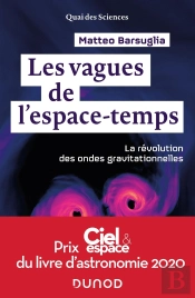 Les Vagues De L'Espace-Temps ; La Révolution Des Ondes Gravitationnelles