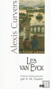 Les Van Eyck : Maitres Constructeurs Du Temple De La Sagesse A Liege