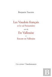 Les Vaudois Français Et Le Val Freissinière ; En Vallouise ; Encore En Vallouise (2e Édition)