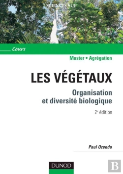 Bertrand.pt - Les Végétaux ; Organisation Et Diversité Biologique (2e Édition)