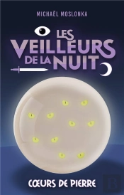 Les Veilleurs De La Nuit Tome 1 : Coeurs De Pierre