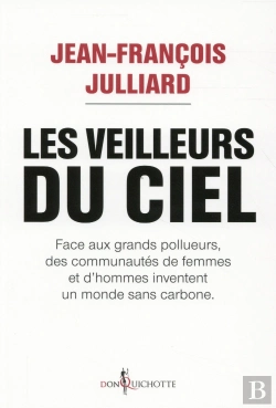 Bertrand.pt - Les Veilleurs Du Ciel ; Face Aux Grands Pollueurs, Des Communautés De Femmes Et D'Hommes Inventent Un Monde Sans Carbone