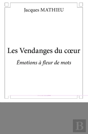 Les Vendanges Du Coeur : Émotions À Fleur De Mots