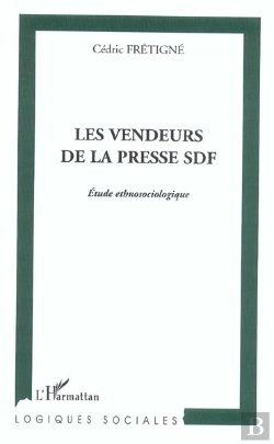 Bertrand.pt - Les Vendeurs De La Presse Sdf ; Etude Ethnosociologique