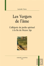 Les Vergers De L'Âme ; L'Allégorie Du Jardin Spirituel À La Fin Du Moyen Âge
