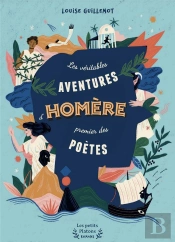 Les Véritables Aventures D'Homère, Premier Des Poètes