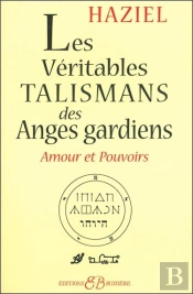 Les Véritables Talismans Des Anges Gardiens ; Amour Et Pouvoirs