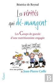 Les Vérités Qui Dé-Mangent ; Les Coups De Gueule D'Une Nutritionniste Engagée
