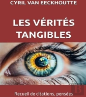 Les Vérites Tangibles : Recueil De Citations, Pensées Douces-Amères Et Sketchs