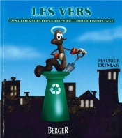 Les Vers ;  Des Croyances Populaires Au Lombricompostage