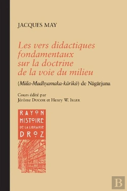 Bertrand.pt - Les Vers Didactiques Fondamentaux Sur La Doctrine De La Voie Du Milieu (Mula-Madhyamaka-Karika) De Nagarjuna
